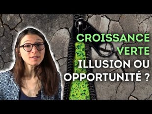 Vidéo - La croissance verte, opportunité ou illusion ? - p. 28